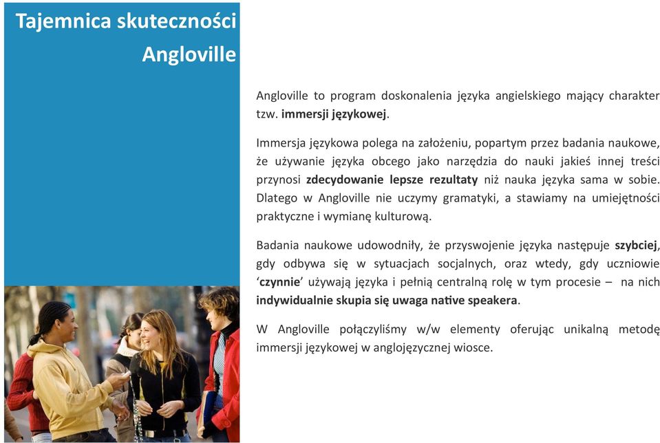 sama w sobie. Dlatego w Angloville nie uczymy gramatyki, a stawiamy na umiejętności praktyczne i wymianę kulturową.