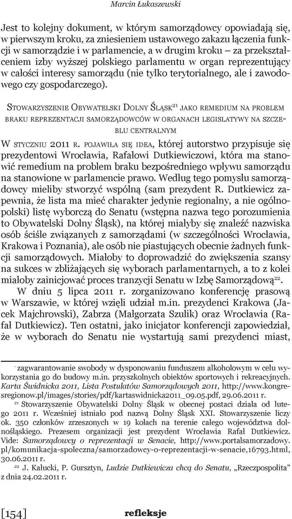 Stowarzyszenie Obywatelski Dolny Śląsk 21 jako remedium na problem braku reprezentacji samorządowców w organach legislatywy na szczeblu centralnym W styczniu 2011 r.