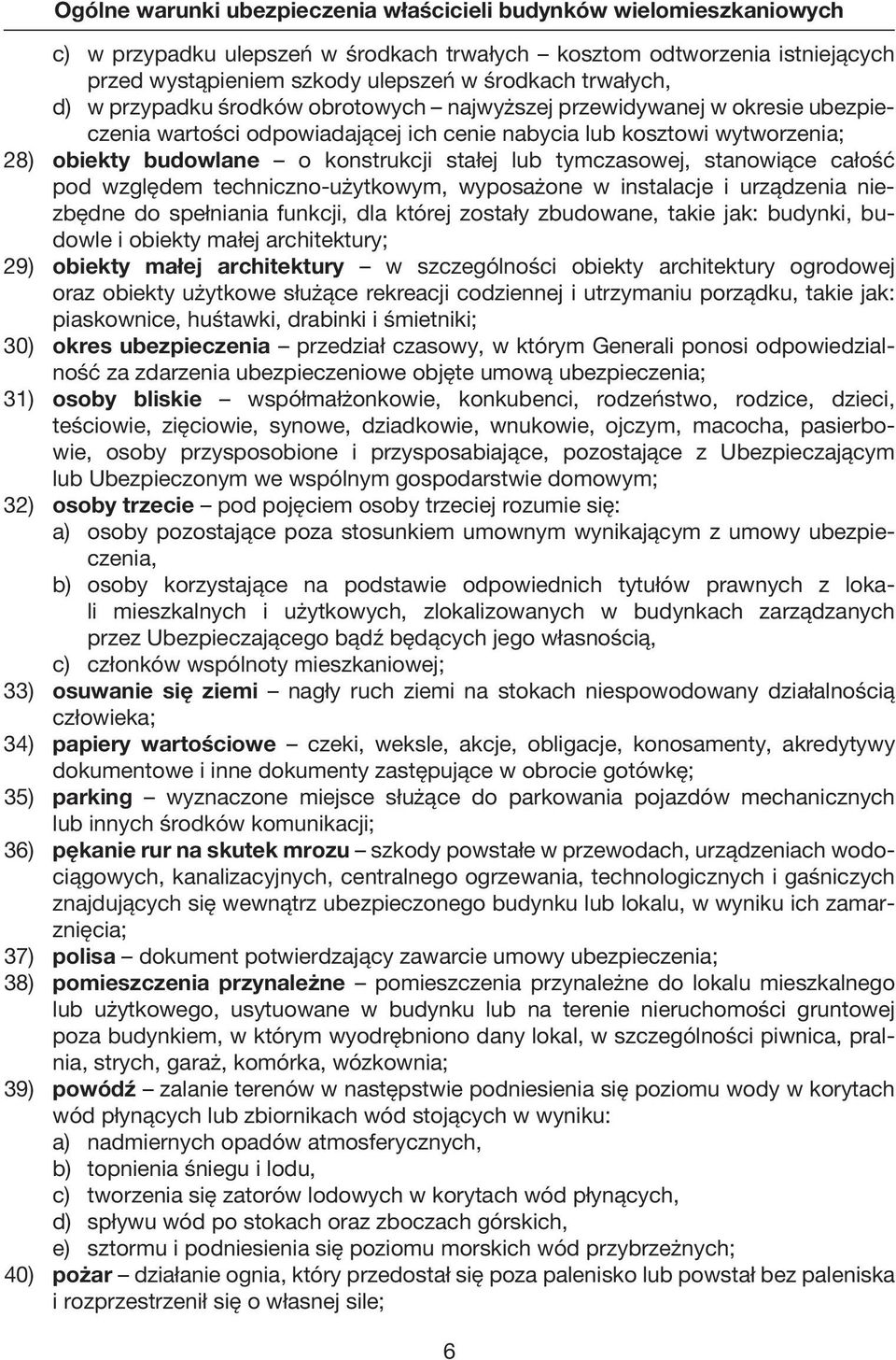 pod względem techniczno użytkowym, wyposażone w instalacje i urządzenia niezbędne do spełniania funkcji, dla której zostały zbudowane, takie jak: budynki, budowle i obiekty małej architektury; 29)