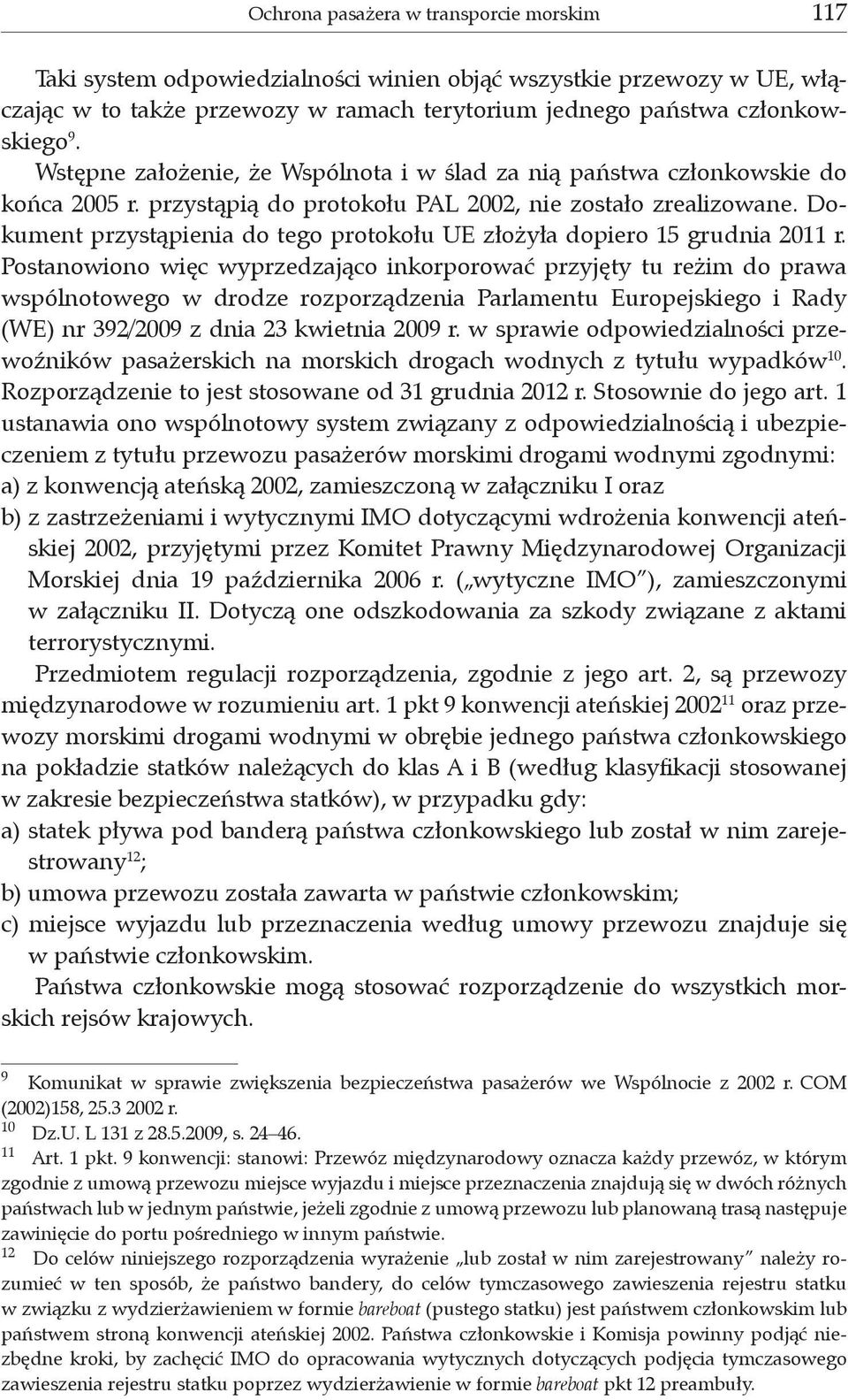 Dokument przystąpienia do tego protokołu UE złożyła dopiero 15 grudnia 2011 r.