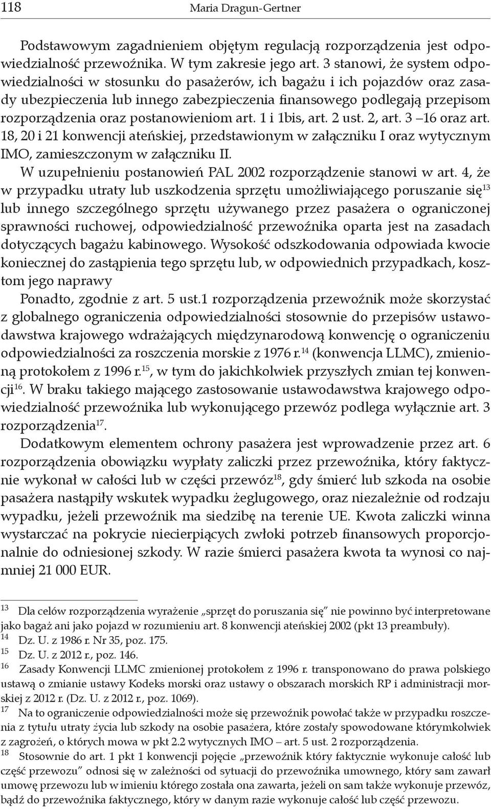 postanowieniom art. 1 i 1bis, art. 2 ust. 2, art. 3 16 oraz art. 18, 20 i 21 konwencji ateńskiej, przedstawionym w załączniku I oraz wytycznym IMO, zamieszczonym w załączniku II.