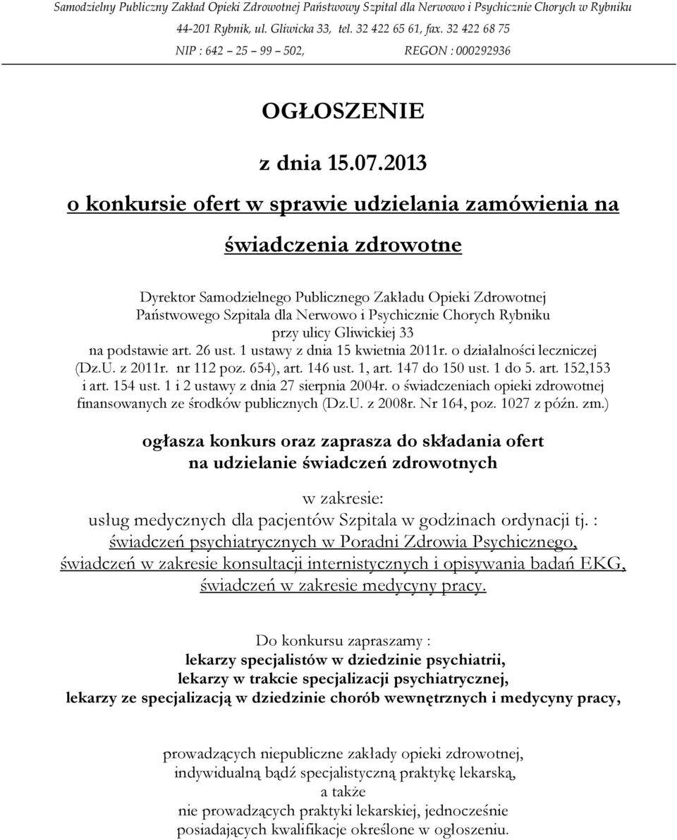 2013 o konkursie ofert w sprawie udzielania zamówienia na świadczenia zdrowotne Dyrektor Samodzielnego Publicznego Zakładu Opieki Zdrowotnej Państwowego Szpitala dla Nerwowo i Psychicznie Chorych