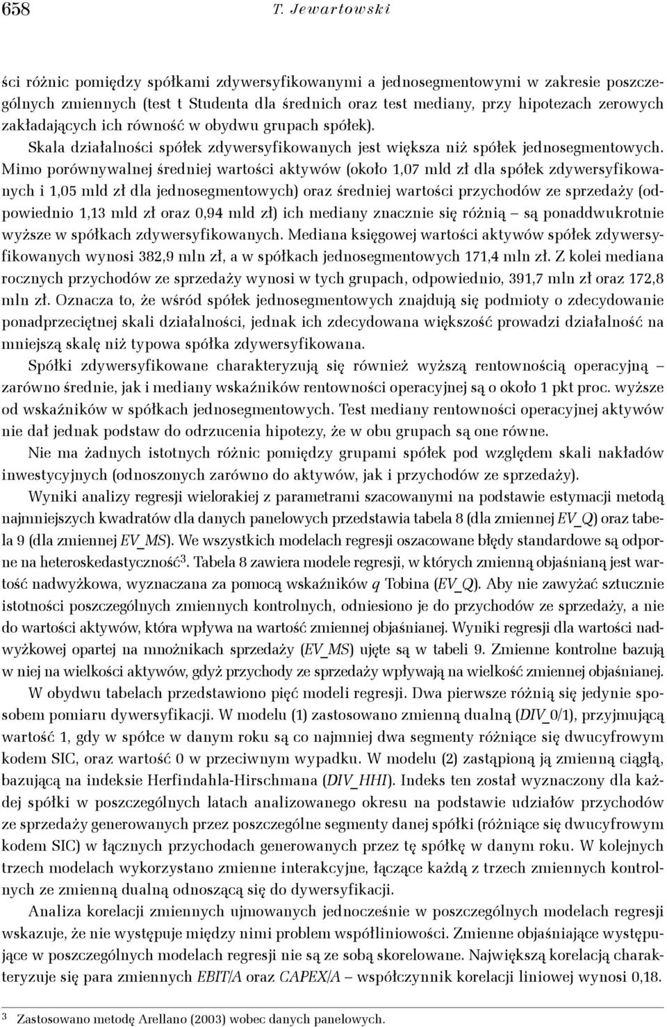 zakładających ich równość w obydwu grupach spółek). Skala działalności spółek zdywersyfikowanych jest większa niż spółek jednosegmentowych.