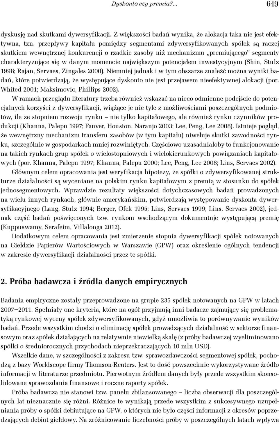 największym potencjałem inwestycyjnym (Shin, Stulz 1998; Rajan, Servaes, Zingales 2000).