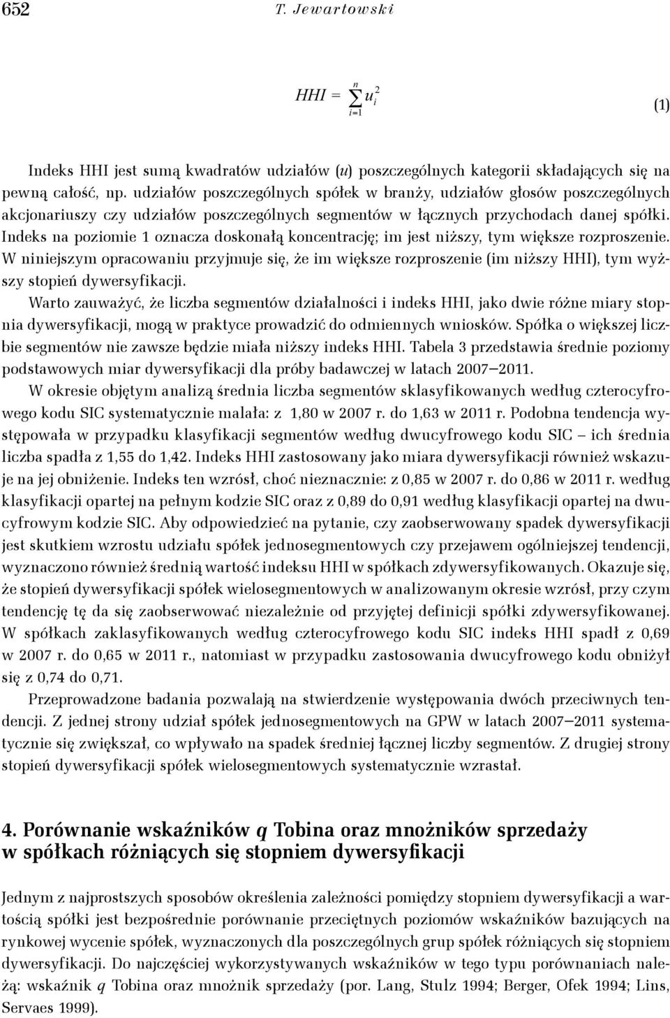 Indeks na poziomie 1 oznacza doskonałą koncentrację; Sim jest niższy, tym większe rozproszenie.