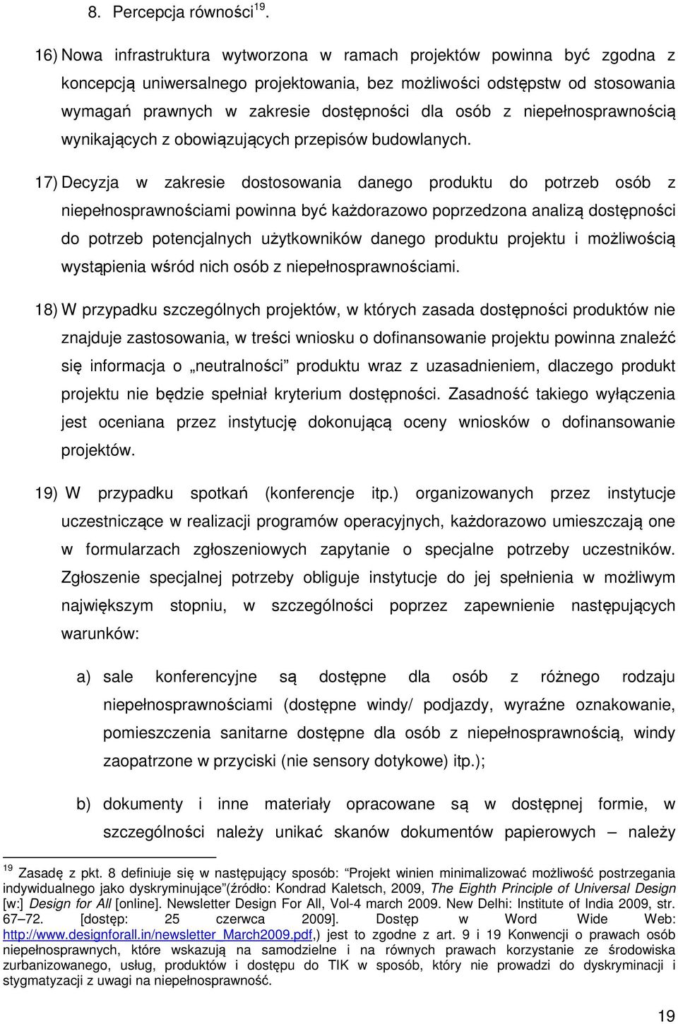 osób z niepełnosprawnością wynikających z obowiązujących przepisów budowlanych.