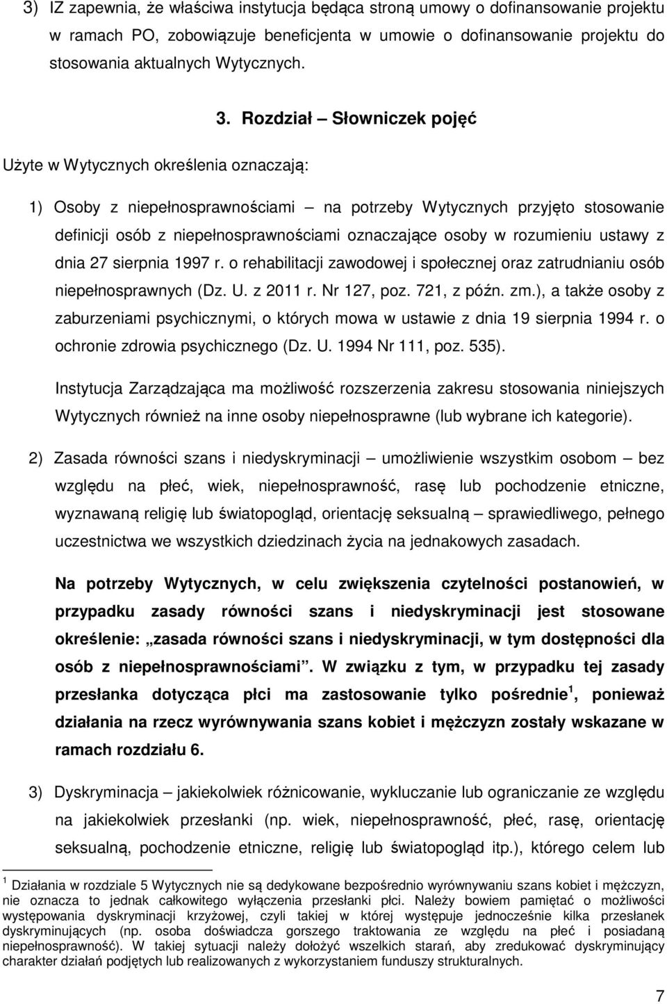 w rozumieniu ustawy z dnia 27 sierpnia 1997 r. o rehabilitacji zawodowej i społecznej oraz zatrudnianiu osób niepełnosprawnych (Dz. U. z 2011 r. Nr 127, poz. 721, z późn. zm.