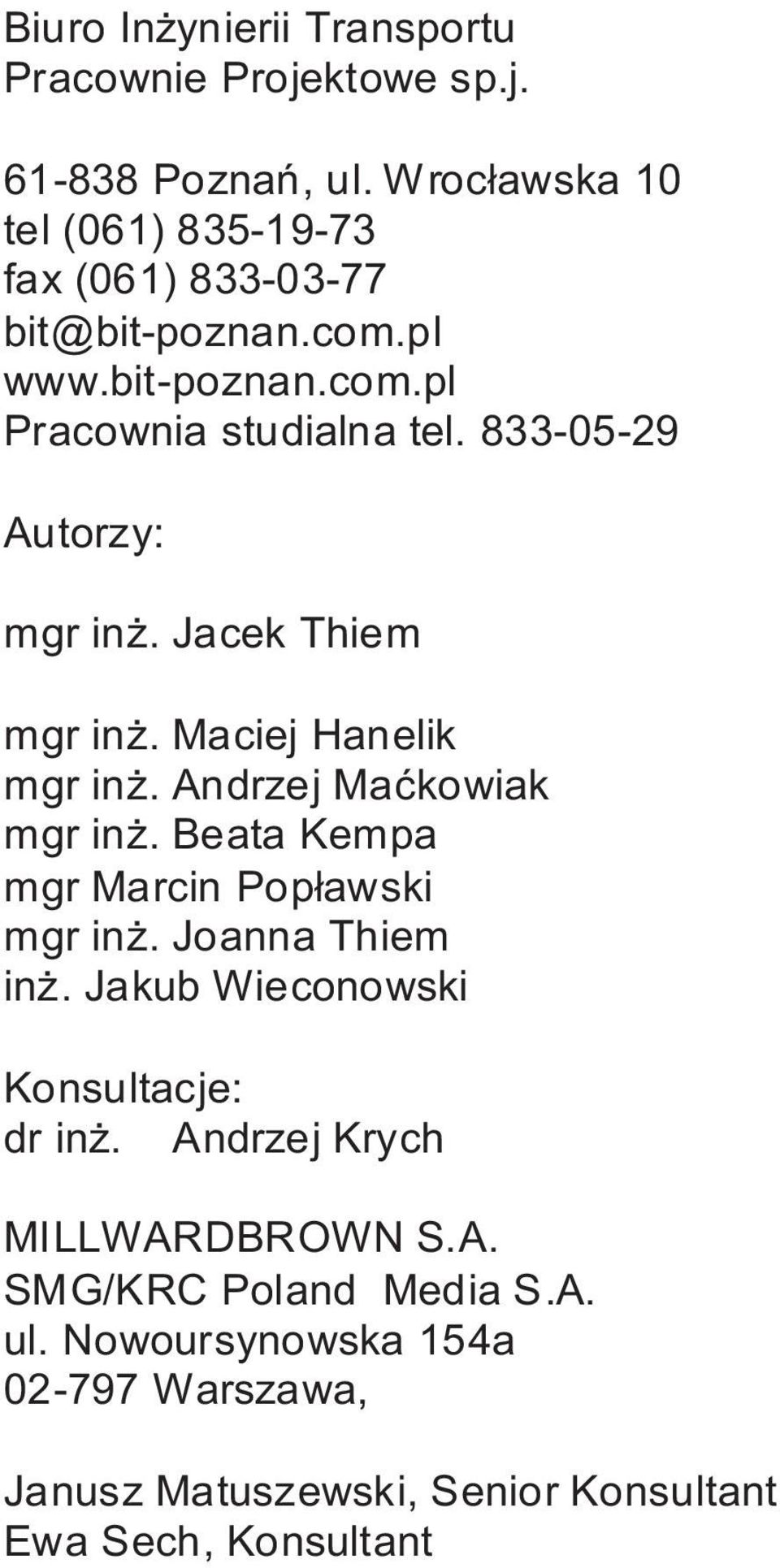 833-05-29 Autorzy: mgr in. Jacek Thiem mgr in. Maciej Hanelik mgr in. Andrzej Maækowiak mgr in. Beata Kempa mgr Marcin Pop³awski mgr in.