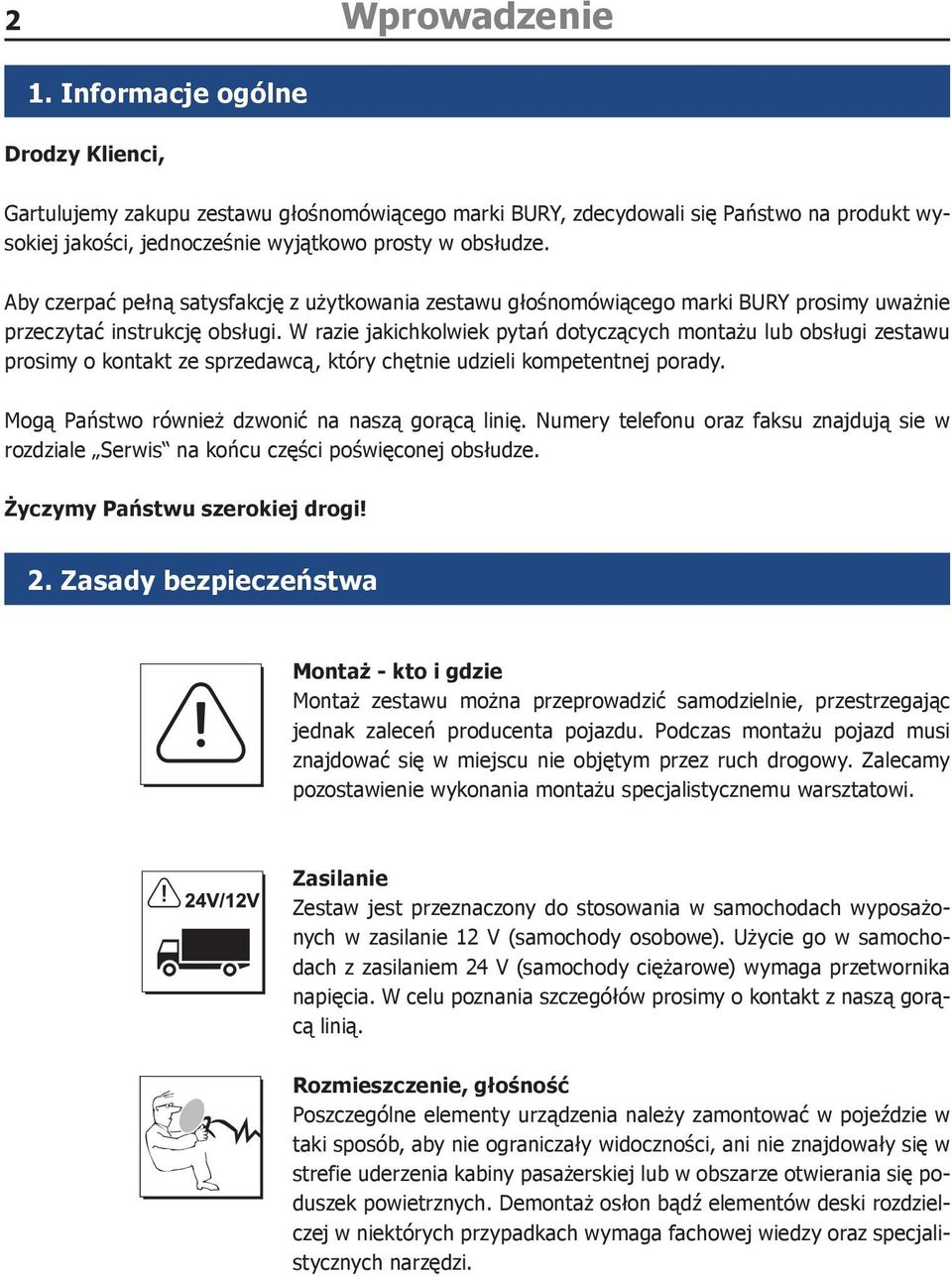 Aby czerpać pełną satysfakcję z użytkowania zestawu głośnomówiącego marki BURY prosimy uważnie przeczytać instrukcję obsługi.