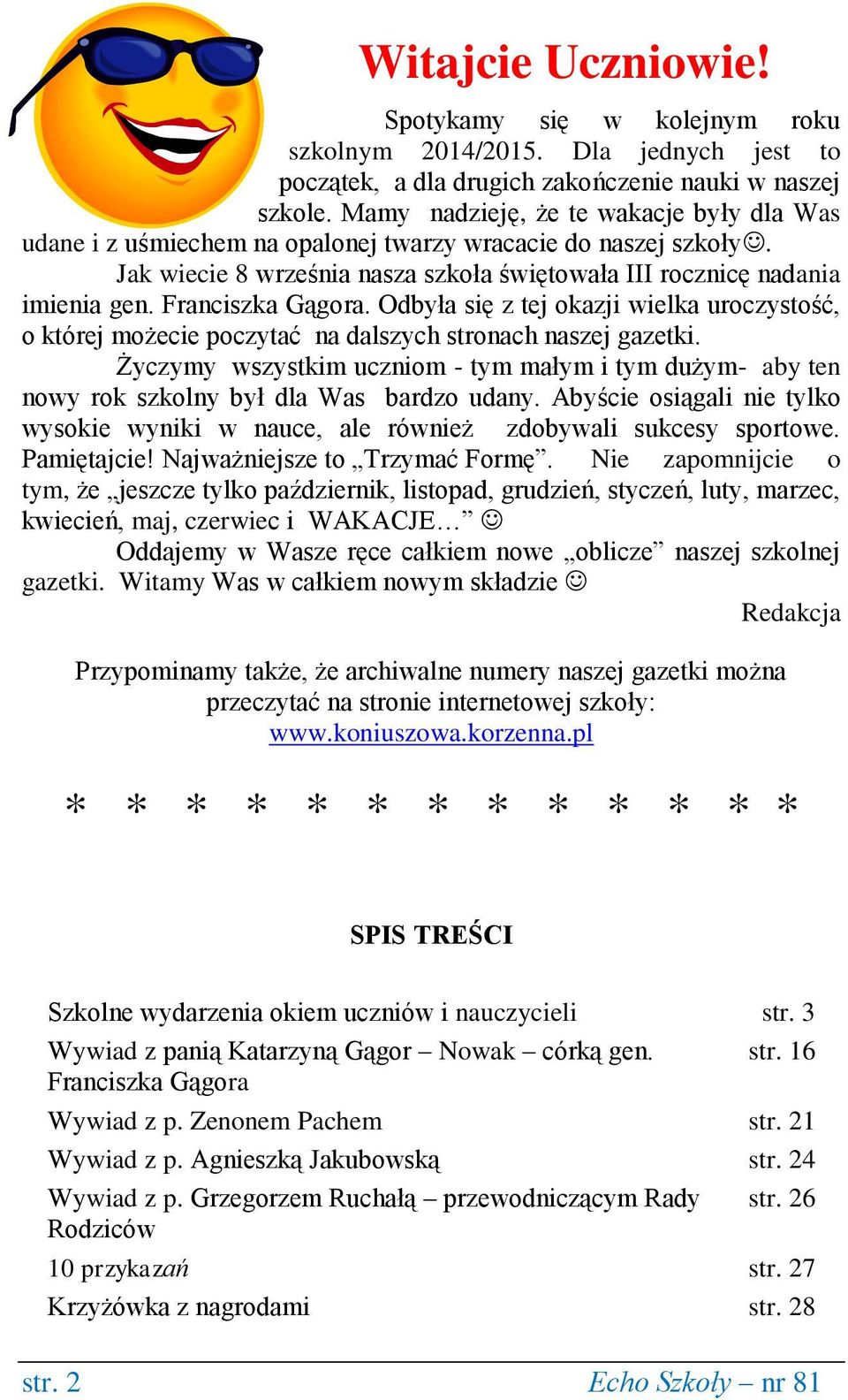 Franciszka Gągora. Odbyła się z tej okazji wielka uroczystość, o której możecie poczytać na dalszych stronach naszej gazetki.