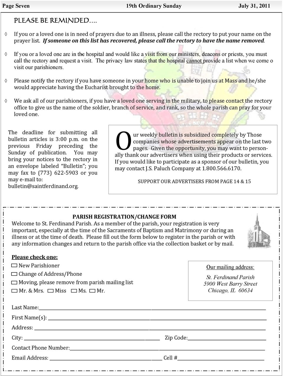 If you or a loved one are in the hospital and would like a visit from our ministers, deacons or priests, you must call the rectory and request a visit.