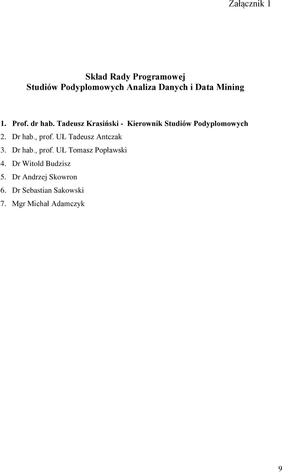 Dr hab., prof. UŁ Tadeusz Antczak 3. Dr hab., prof. UŁ Tomasz Popławski 4.