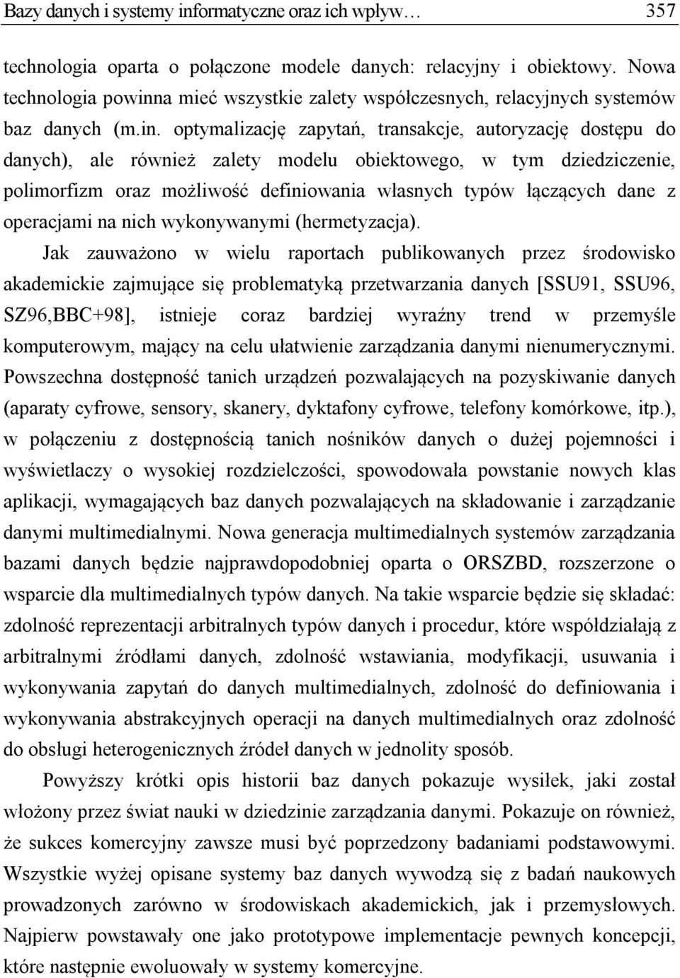 a mieć wszystkie zalety współczesnych, relacyjnych systemów baz danych (m.in.