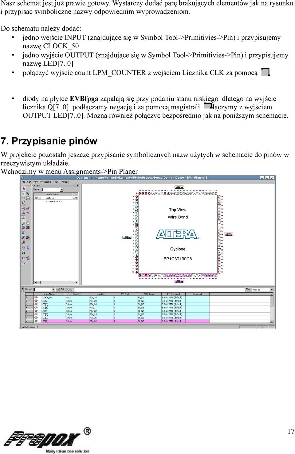 przypisujemy nazwę LED[7..0] połączyć wyjście count LPM_COUNTER z wejściem Licznika CLK za pomocą diody na płytce EVBfpga zapalają się przy podaniu stanu niskiego dlatego na wyjście licznika Q[7.