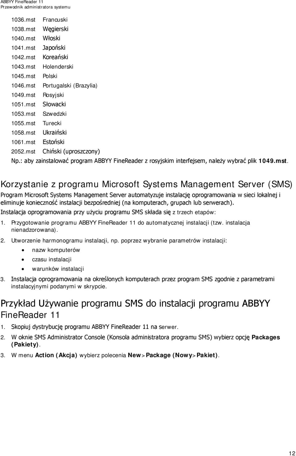 : aby zainstalować program ABBYY FineReader z rosyjskim interfejsem, należy wybrać plik 1049.mst.