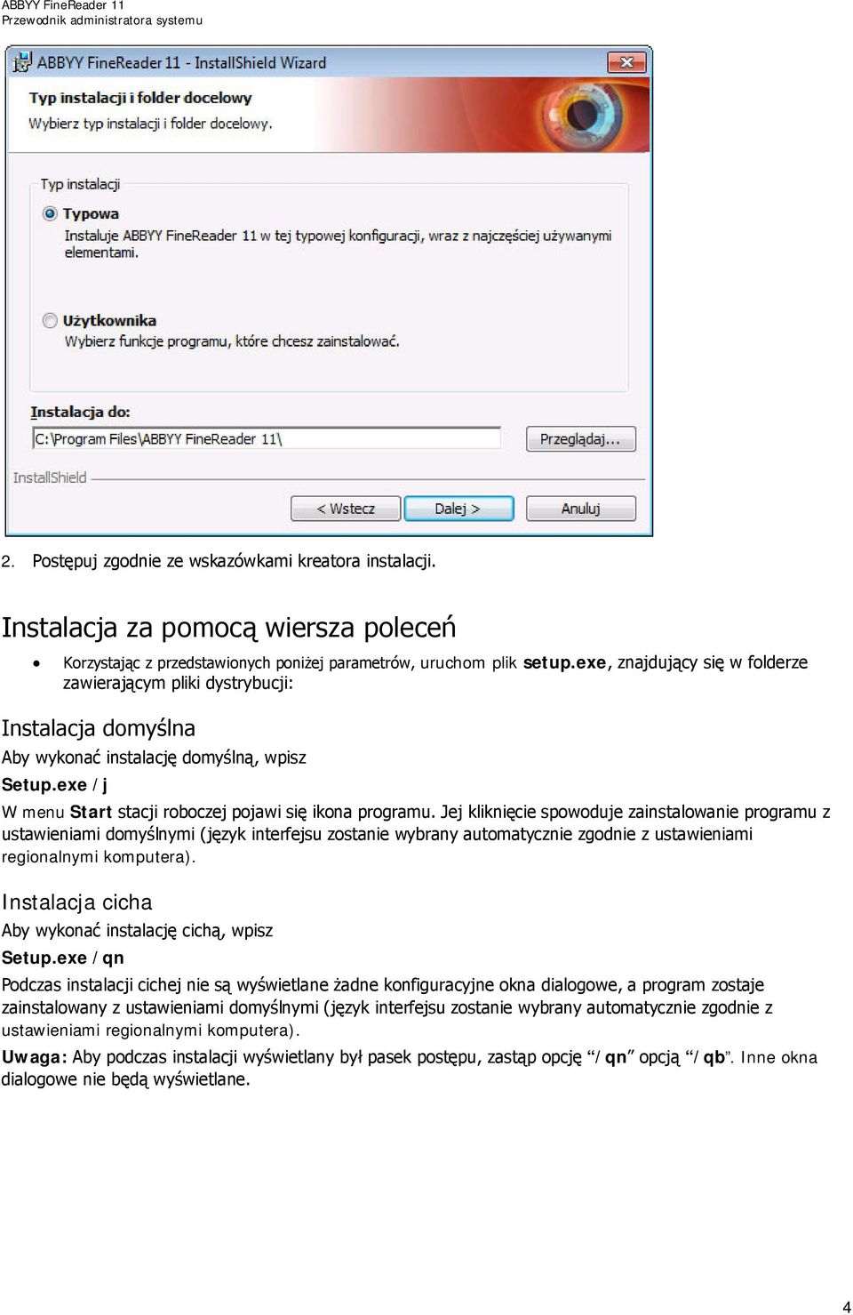 Jej kliknięcie spowoduje zainstalowanie programu z ustawieniami domyślnymi (język interfejsu zostanie wybrany automatycznie zgodnie z ustawieniami regionalnymi komputera).