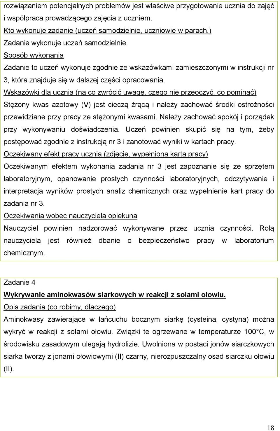 Sposób wykonania Zadanie to uczeń wykonuje zgodnie ze wskazówkami zamieszczonymi w instrukcji nr 3, która znajduje się w dalszej części opracowania.