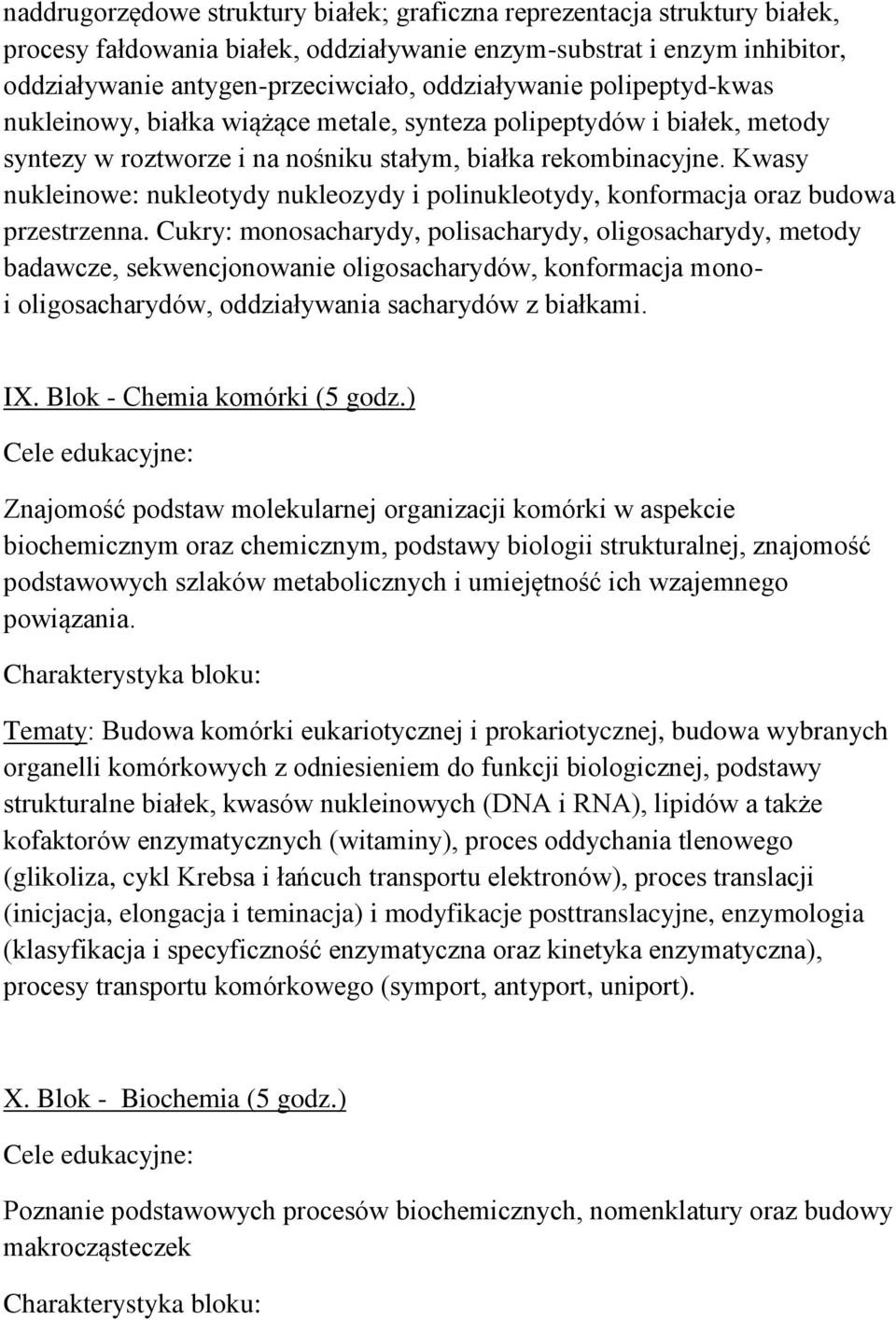 Kwasy nukleinowe: nukleotydy nukleozydy i polinukleotydy, konformacja oraz budowa przestrzenna.