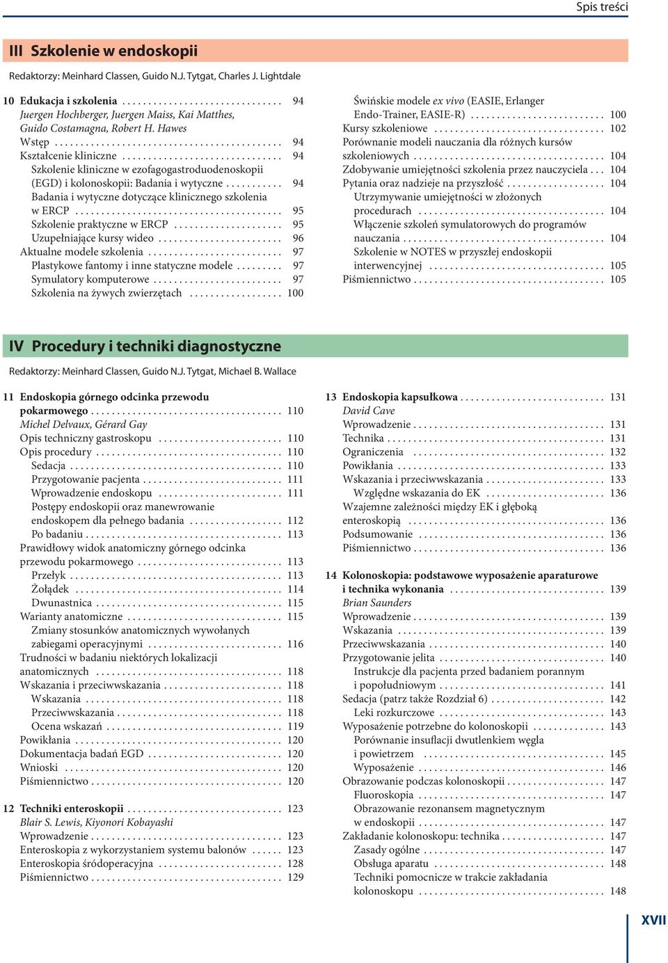 .......... 94 Badania i wytyczne dotyczące klinicznego szkolenia w ERCP........................................ 95 Szkolenie praktyczne w ERCP..................... 95 Uzupełniające kursy wideo.