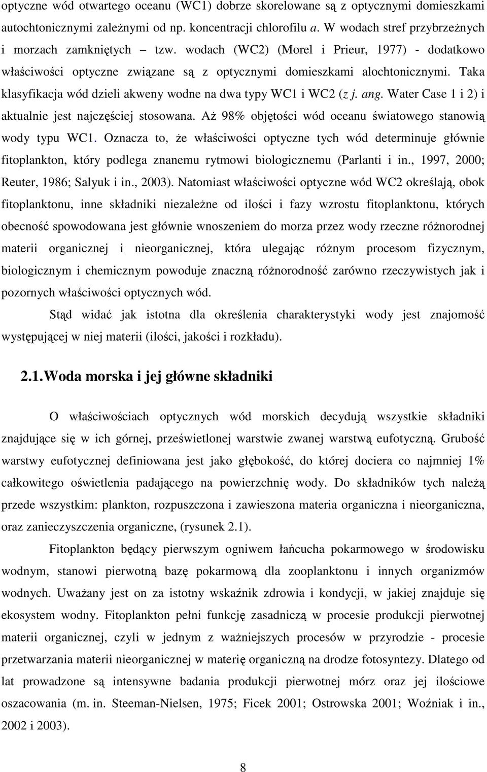 Water Case 1 i ) i aktualnie jest najczciej stosowana. A 98% objtoci wód oceanu wiatowego stanowi wody typu WC1.