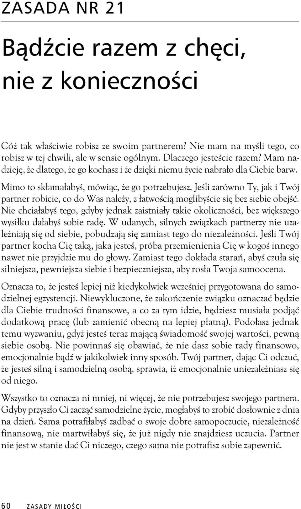 Je li zarówno Ty, jak i Twój partner robicie, co do Was nale y, z atwo ci mogliby cie si bez siebie obej.