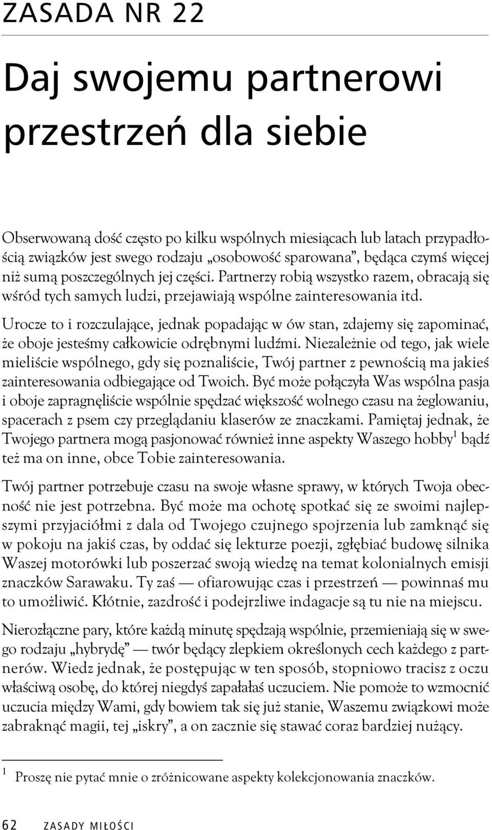 Urocze to i rozczulaj ce, jednak popadaj c w ów stan, zdajemy si zapomina, e oboje jeste my ca kowicie odr bnymi lud mi.