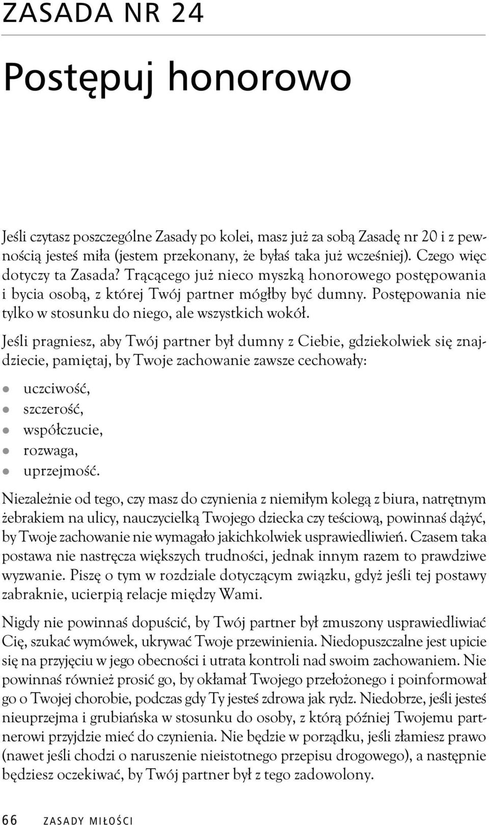 Je li pragniesz, aby Twój partner by dumny z Ciebie, gdziekolwiek si znajdziecie, pami taj, by Twoje zachowanie zawsze cechowa y: uczciwo, szczero, wspó czucie, rozwaga, uprzejmo.