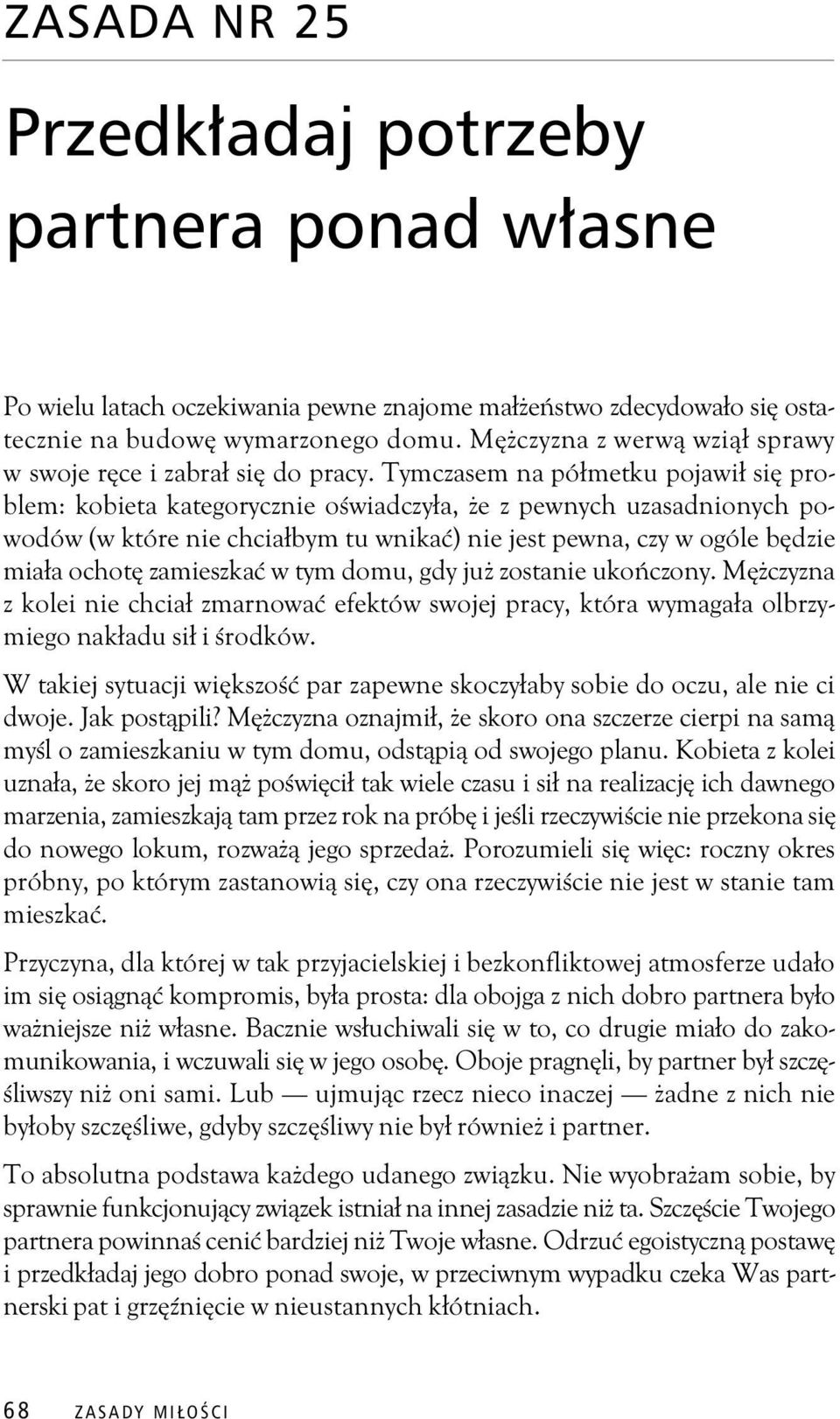 Tymczasem na pó metku pojawi si problem: kobieta kategorycznie o wiadczy a, e z pewnych uzasadnionych powodów (w które nie chcia bym tu wnika ) nie jest pewna, czy w ogóle b dzie mia a ochot