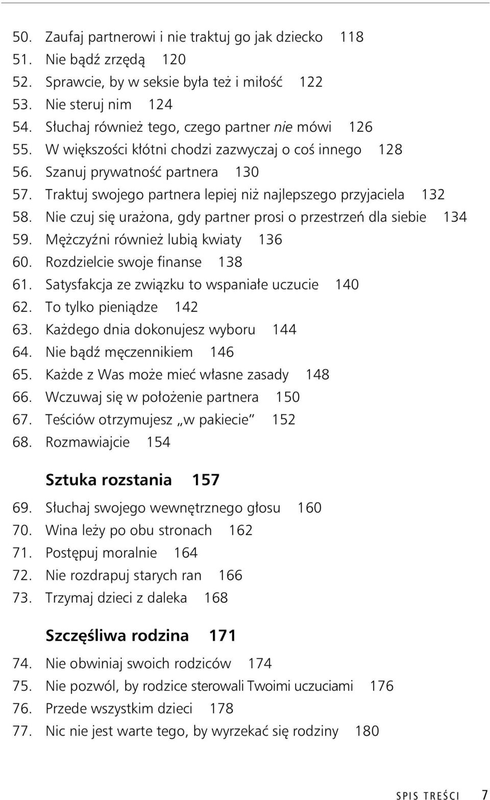 Nie czuj si ura ona, gdy partner prosi o przestrze dla siebie 134 59. M czy ni równie lubi kwiaty 136 60. Rozdzielcie swoje finanse 138 61. Satysfakcja ze zwi zku to wspania e uczucie 140 62.