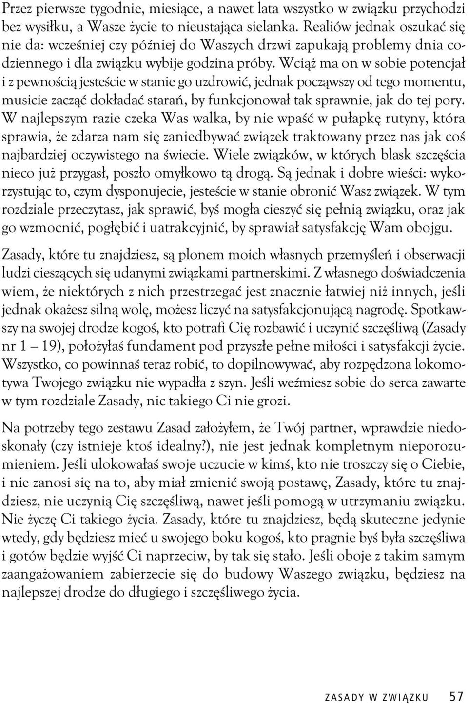 Wci ma on w sobie potencja i z pewno ci jeste cie w stanie go uzdrowi, jednak pocz wszy od tego momentu, musicie zacz dok ada stara, by funkcjonowa tak sprawnie, jak do tej pory.