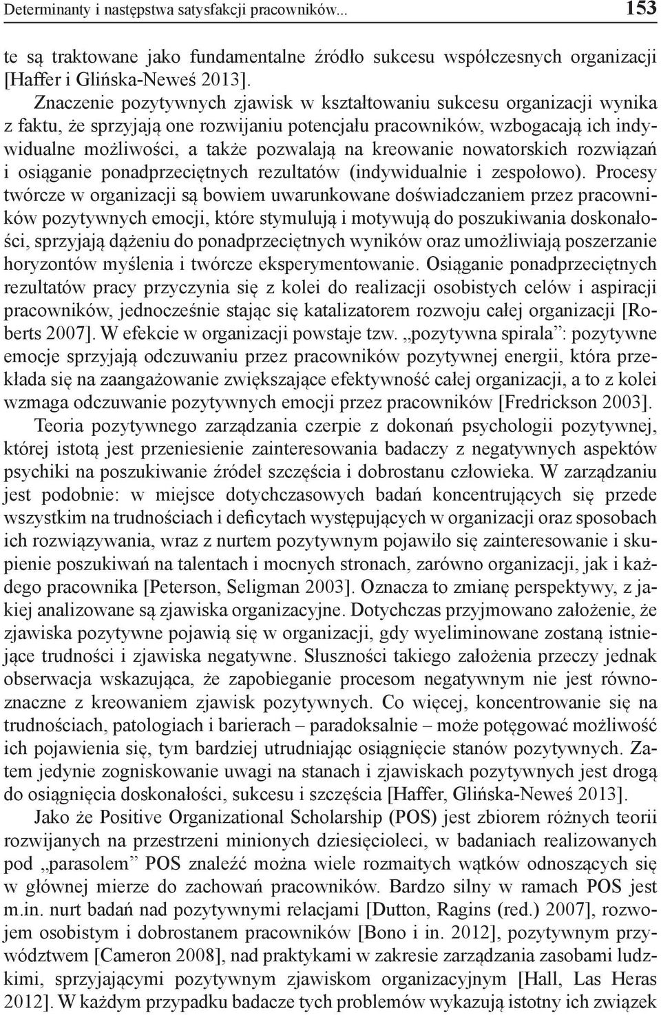 kreowanie nowatorskich rozwiązań i osiąganie ponadprzeciętnych rezultatów (indywidualnie i zespołowo).