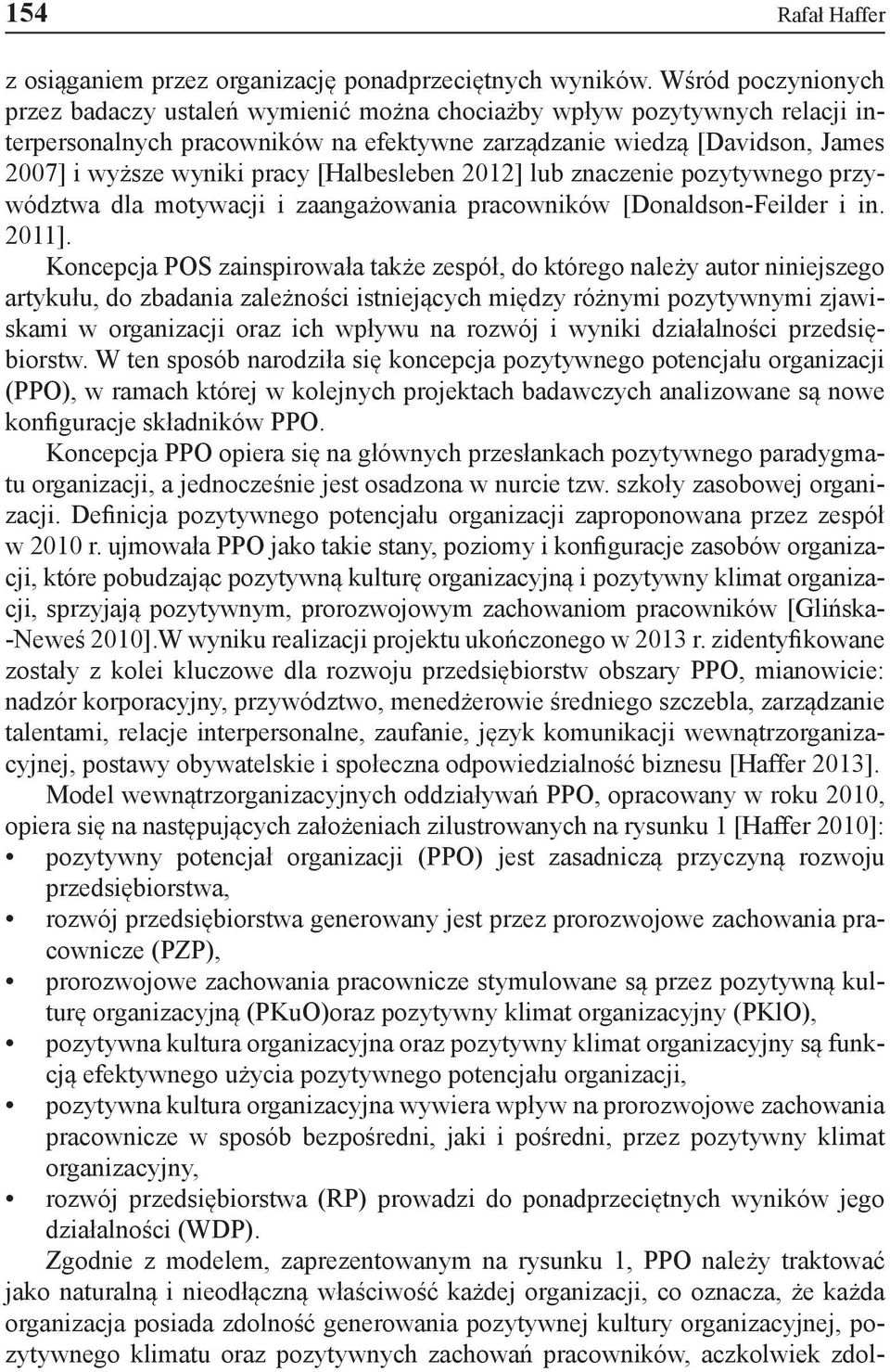 [Halbesleben 2012] lub znaczenie pozytywnego przywództwa dla motywacji i zaangażowania pracowników [Donaldson-Feilder i in. 2011].