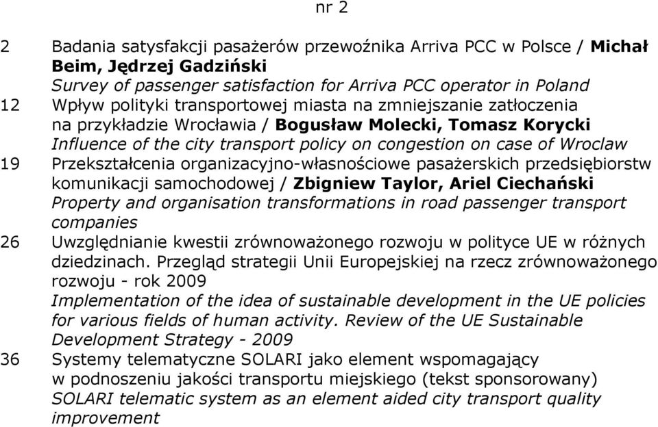 organizacyjno-własnościowe pasaŝerskich przedsiębiorstw komunikacji samochodowej / Zbigniew Taylor, Ariel Ciechański Property and organisation transformations in road passenger transport companies 26