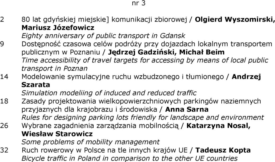 ruchu wzbudzonego i tłumionego / Andrzej Szarata Simulation modeliing of induced and reduced traffic 18 Zasady projektowania wielkopowierzchniowych parkingów naziemnych przyjaznych dla krajobrazu i