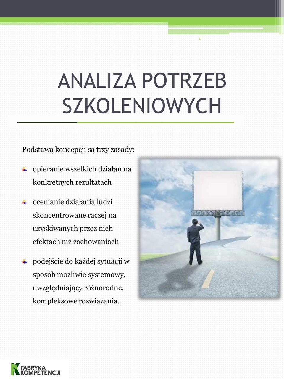 skoncentrowane raczej na uzyskiwanych przez nich efektach niż zachowaniach