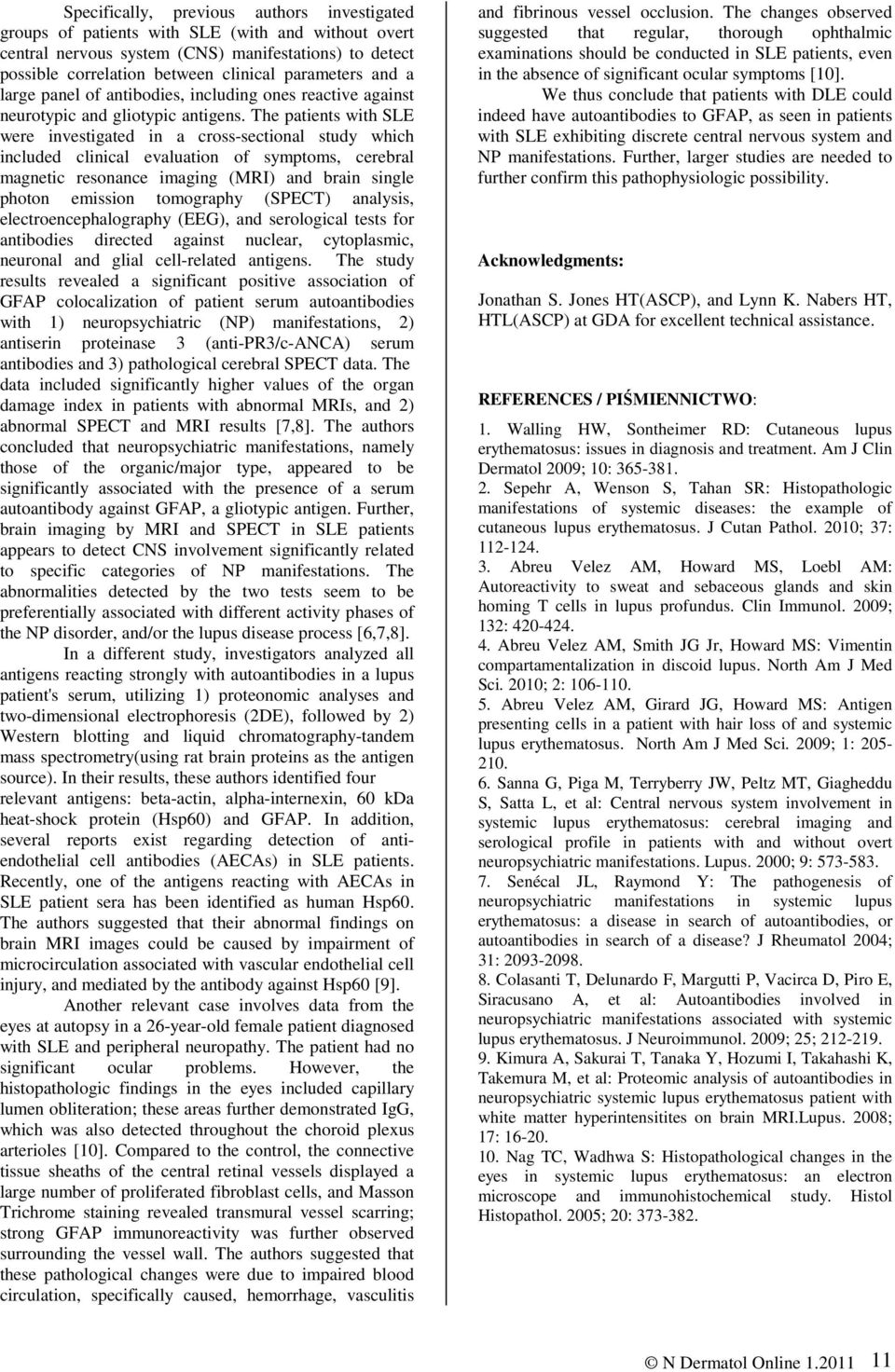 The patients with SLE were investigated in a cross-sectional study which included clinical evaluation of symptoms, cerebral magnetic resonance imaging (MRI) and brain single photon emission