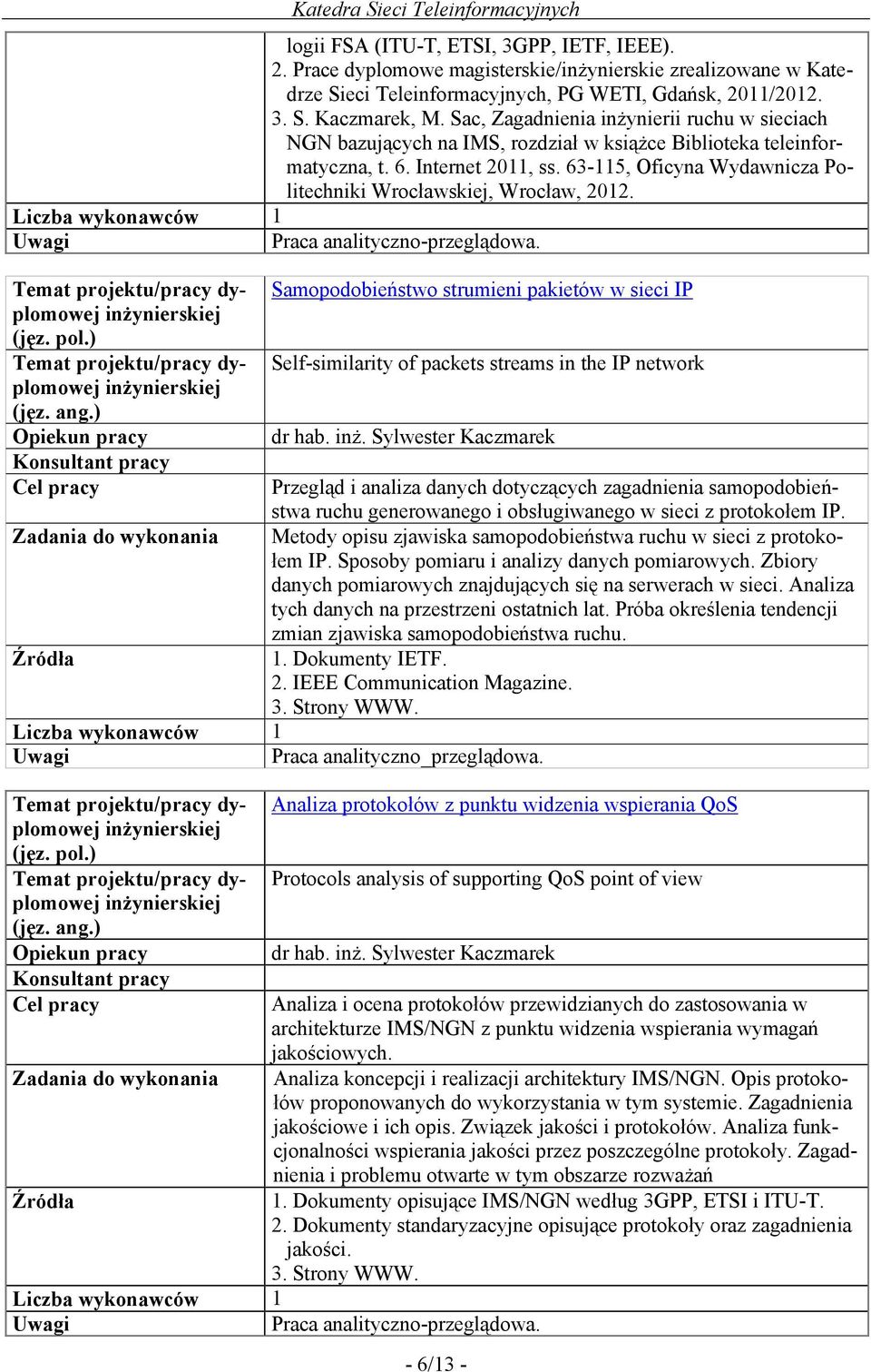 63-115, Oficyna Wydawnicza Politechniki Wrocławskiej, Wrocław, 2012. Praca analityczno-przeglądowa.