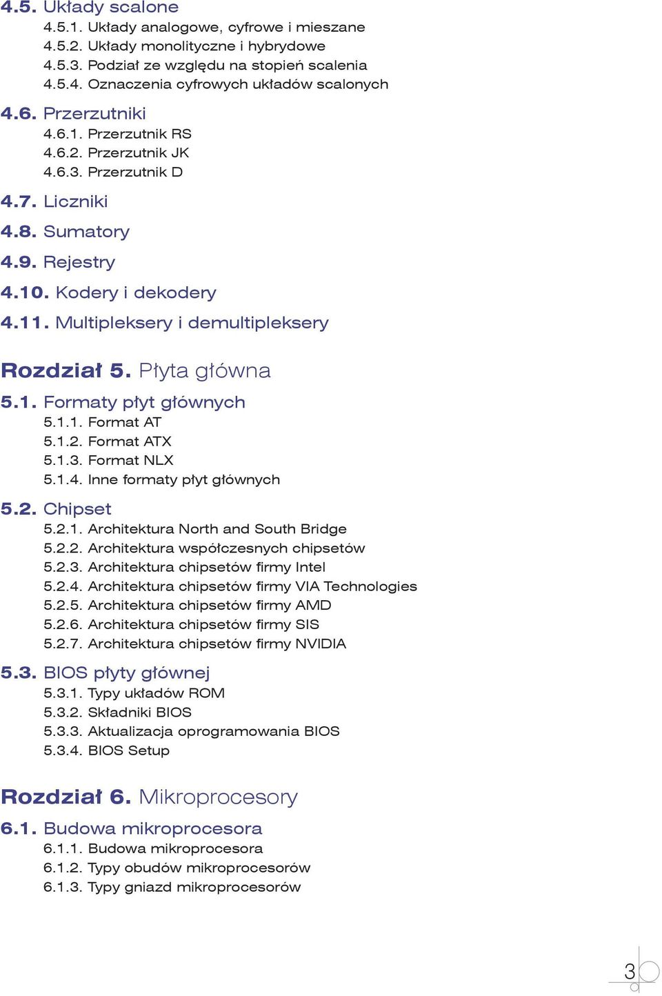 Płyta główna 5.1. Formaty płyt głównych 5.1.1. Format AT 5.1.2. Format ATX 5.1.3. Format NLX 5.1.4. Inne formaty płyt głównych 5.2. Chipset 5.2.1. Architektura North and South Bridge 5.2.2. Architektura współczesnych chipsetów 5.