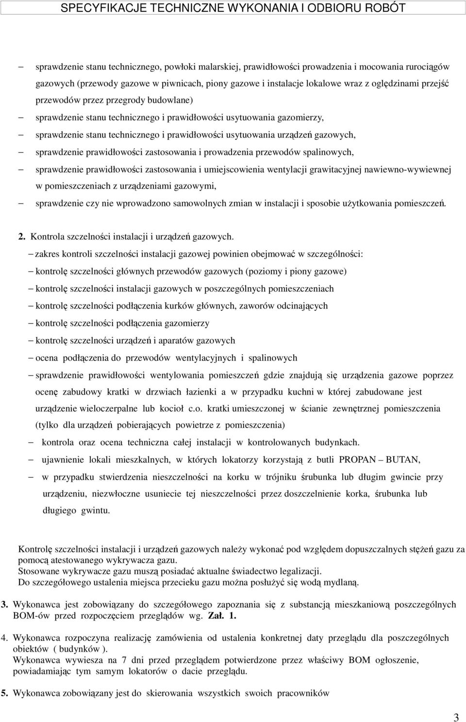 sprawdzenie prawidłowości zastosowania i prowadzenia przewodów spalinowych, sprawdzenie prawidłowości zastosowania i umiejscowienia wentylacji grawitacyjnej nawiewno-wywiewnej w pomieszczeniach z