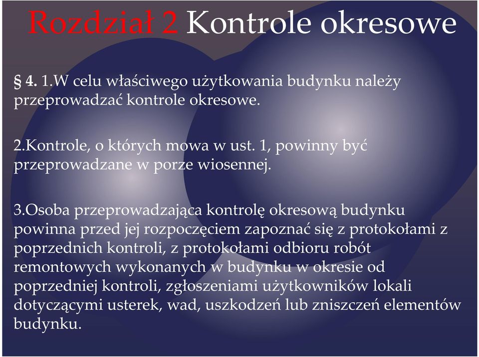 Osoba przeprowadzająca kontrolę okresową budynku powinna przed jej rozpoczęciem zapoznać się z protokołami z poprzednich kontroli,