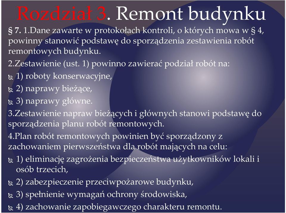 naprawy główne. 3.Zestawienie napraw bieżących i głównych stanowi podstawę do sporządzenia planu robót remontowych. 4.