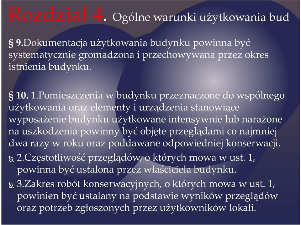 powinny być objęte przeglądami co najmniej dwa razy w roku oraz poddawane odpowiedniej konserwacji. 2.Częstotliwość przeglądów, o których mowa w ust.