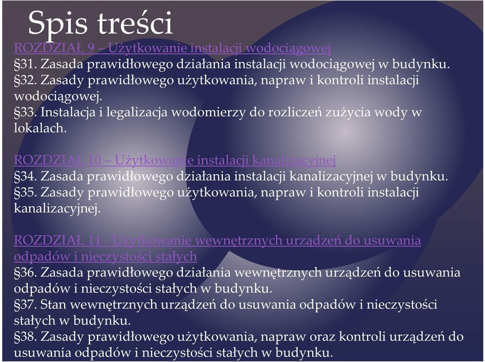 ROZDZIAŁ 10 Użytkowanie instalacji kanalizacyjnej 34. Zasada prawidłowego działania instalacji kanalizacyjnej w budynku. 35.