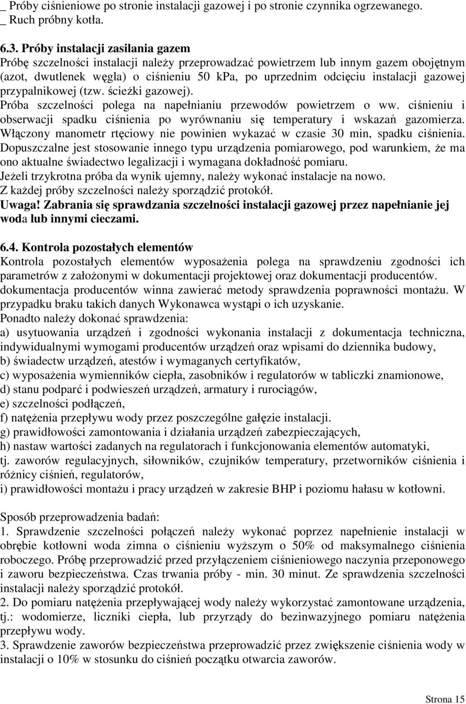 gazowej przypalnikowej (tzw. ścieŝki gazowej). Próba szczelności polega na napełnianiu przewodów powietrzem o ww.