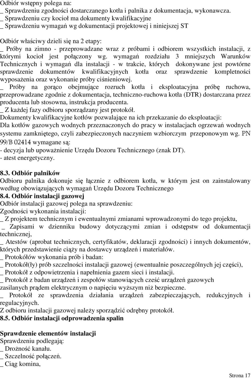 próbami i odbiorem wszystkich instalacji, z którymi kocioł jest połączony wg.