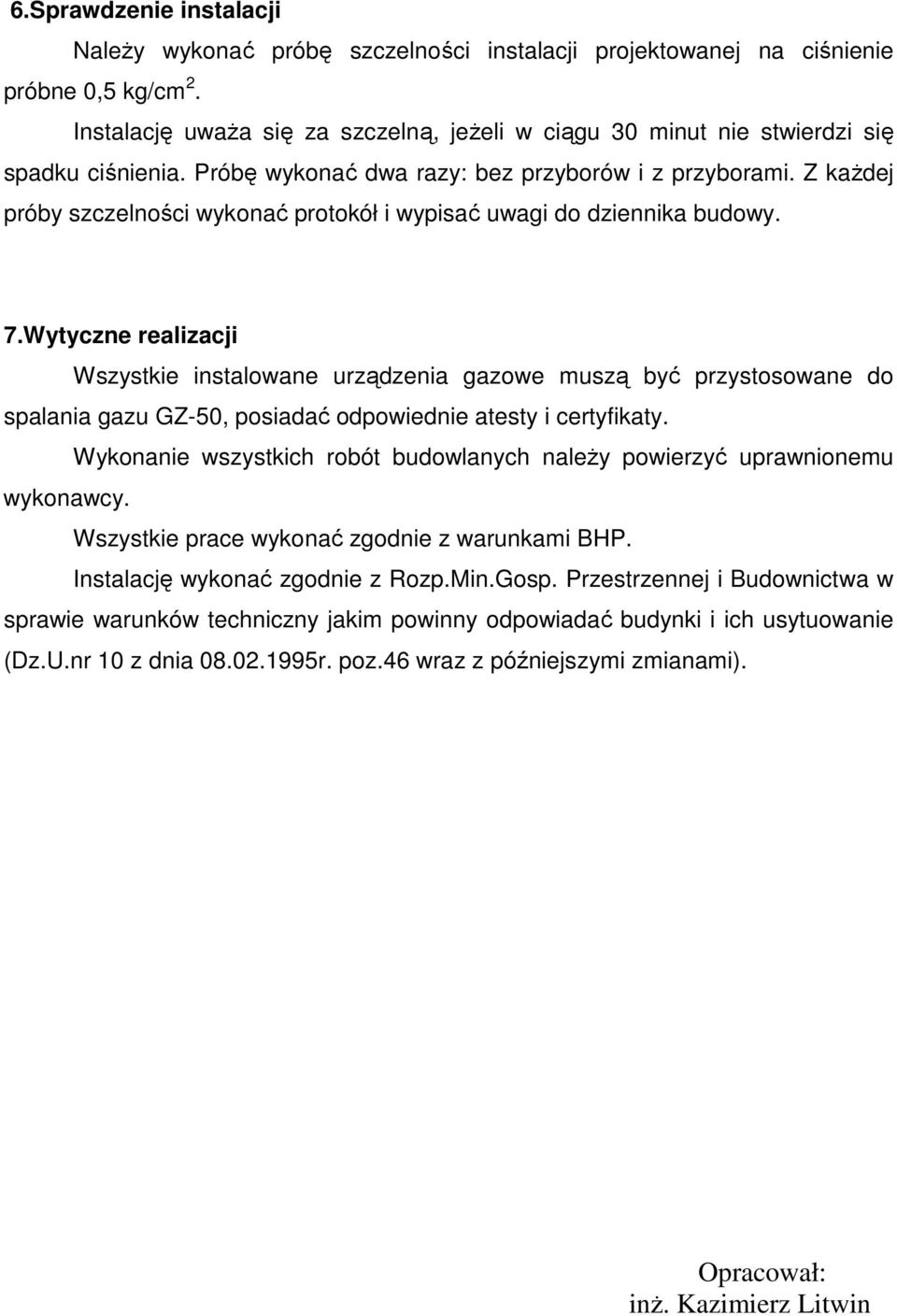 Z kaŝdej próby szczelności wykonać protokół i wypisać uwagi do dziennika budowy. 7.