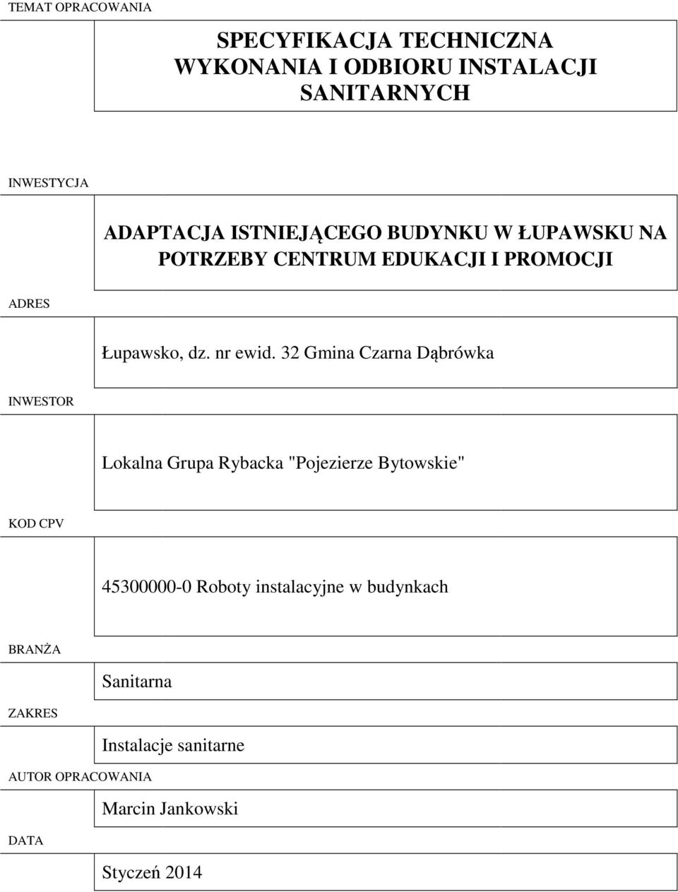 32 Gmina Czarna Dąbrówka INWESTOR Lokalna Grupa Rybacka "Pojezierze Bytowskie" KOD CPV 45300000-0 Roboty