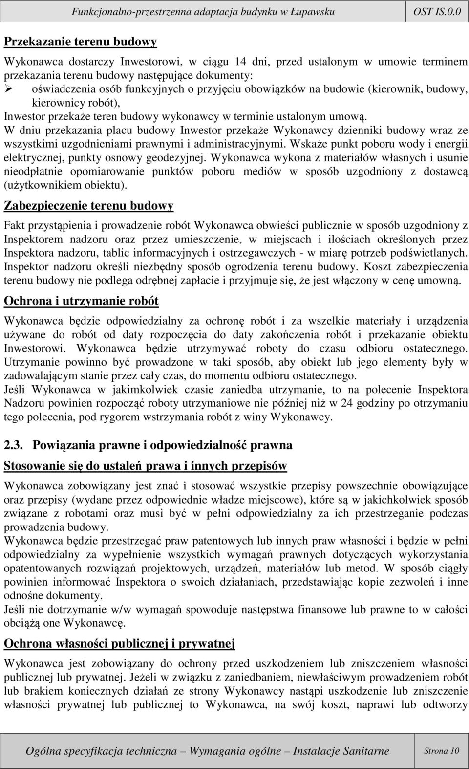 przyjęciu obowiązków na budowie (kierownik, budowy, kierownicy robót), Inwestor przekaże teren budowy wykonawcy w terminie ustalonym umową.