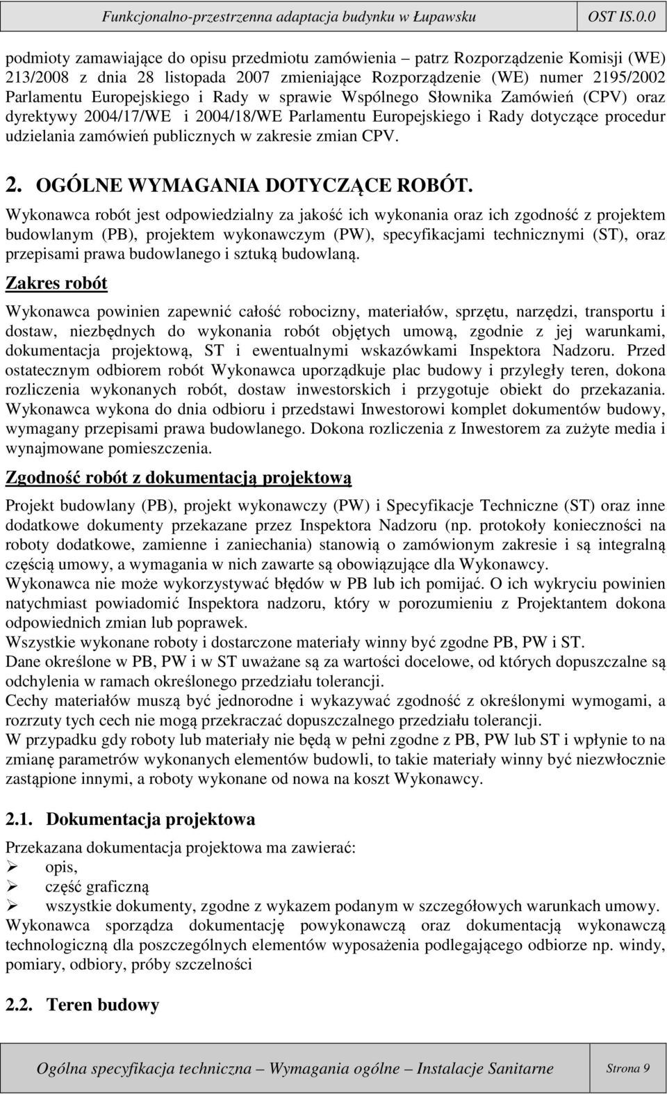 Rady w sprawie Wspólnego Słownika Zamówień (CPV) oraz dyrektywy 2004/17/WE i 2004/18/WE Parlamentu Europejskiego i Rady dotyczące procedur udzielania zamówień publicznych w zakresie zmian CPV. 2. OGÓLNE WYMAGANIA DOTYCZĄCE ROBÓT.