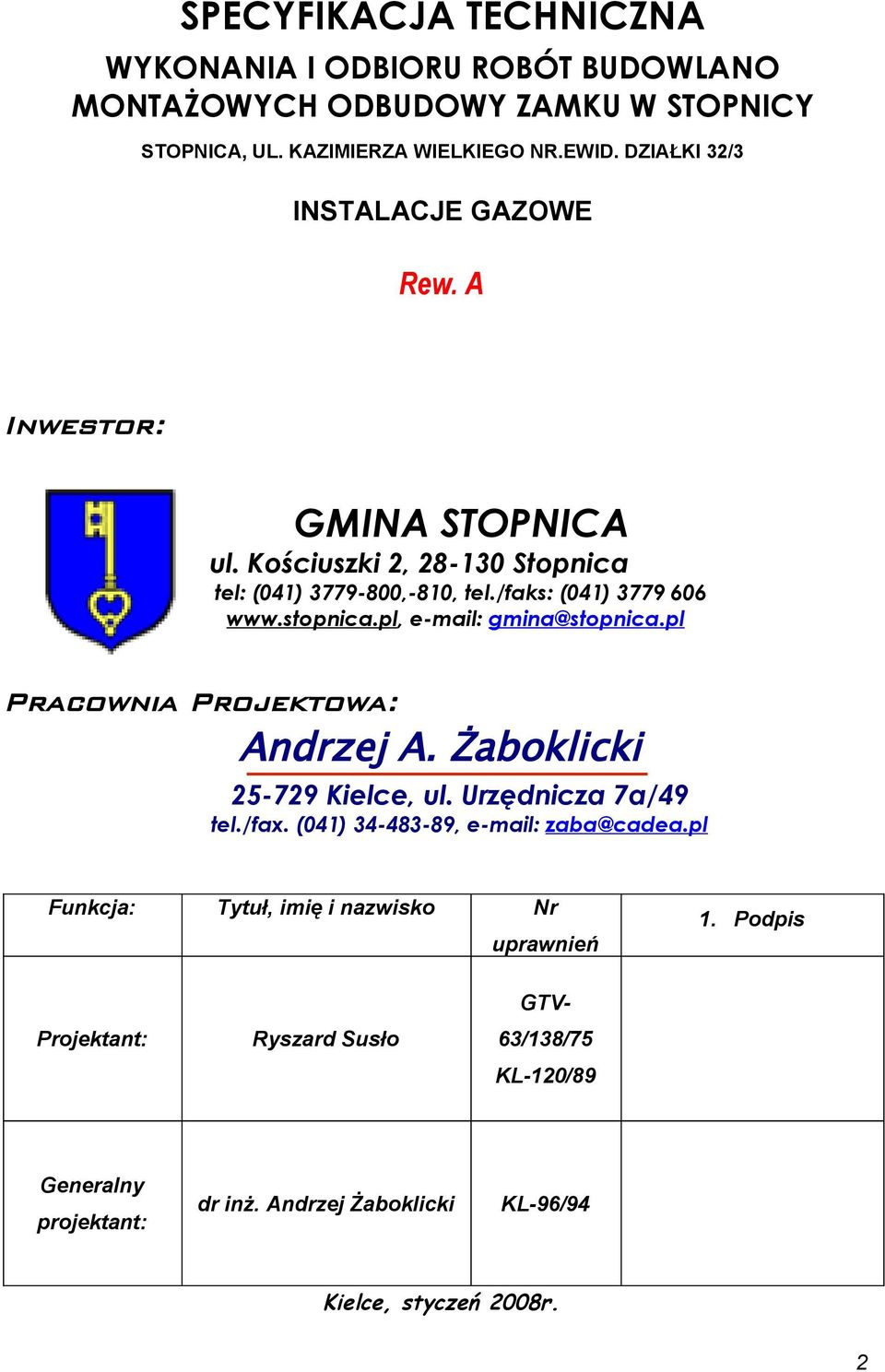 pl, e-mail: gmina@stpnica.pl Pracwnia Prjektwa: Andrzej A. Żabklicki 25-729 Kielce, ul. Urzędnicza 7a/49 tel./fax. (041) 34-483-89, e-mail: zaba@cadea.